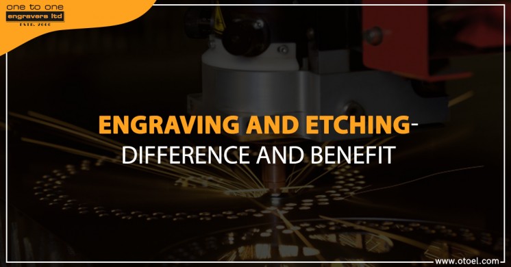 Engraving and Etching- Difference and Benefits