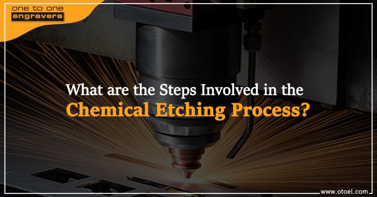 What are the Steps Involved in the Chemical Etching Process