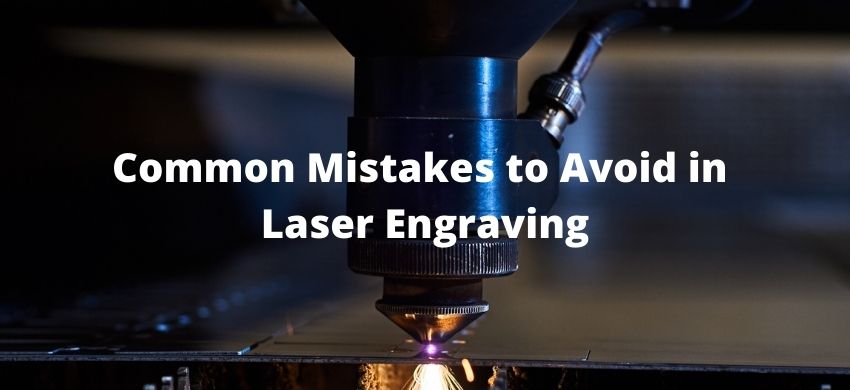 Common Mistakes in Laser Engraving