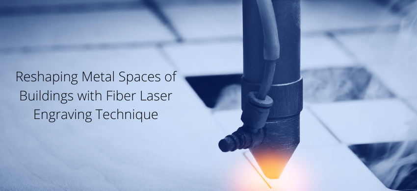 Reshaping Metal Spaces with Fiber Laser Engraving Technique